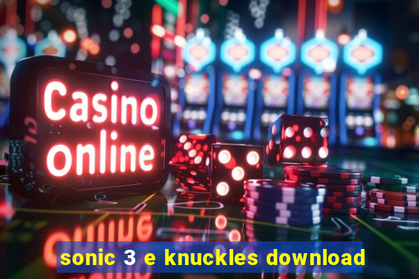 sonic 3 e knuckles download